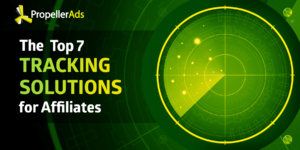Top 7 Tracking Solutions for Affiliates